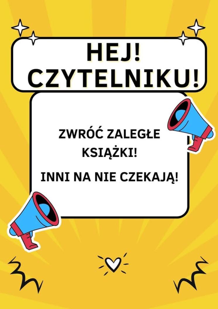 HEJ CZYTELNIKU ZWRÓĆ ZALEGŁE KSIĄŻKI