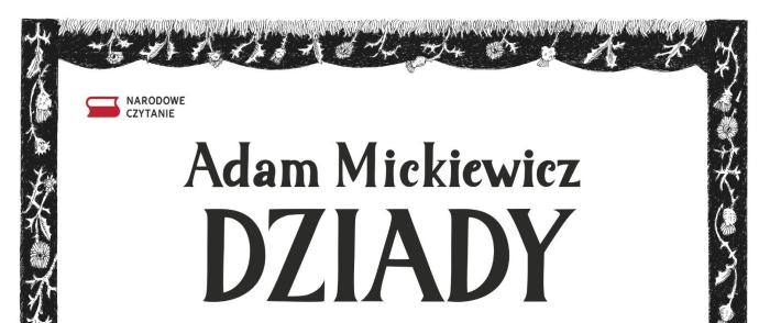 Narodowe czytanie - ,,Dziady\" Adam Mickiewicz 
