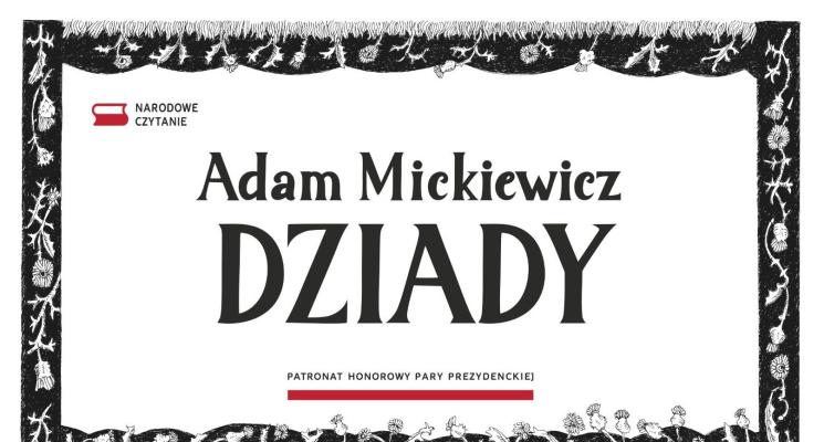 Narodowe czytanie - ,,Dziady\" Adam Mickiewicz 